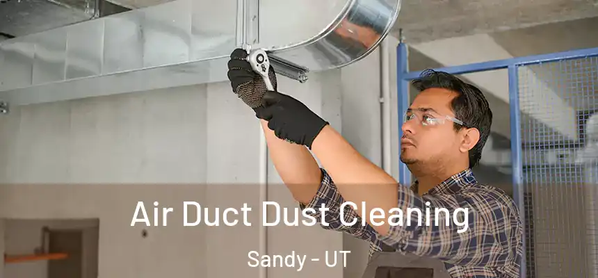  Air Duct Dust Cleaning Sandy - UT