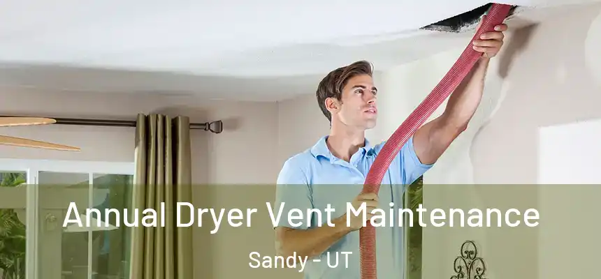 Annual Dryer Vent Maintenance Sandy - UT