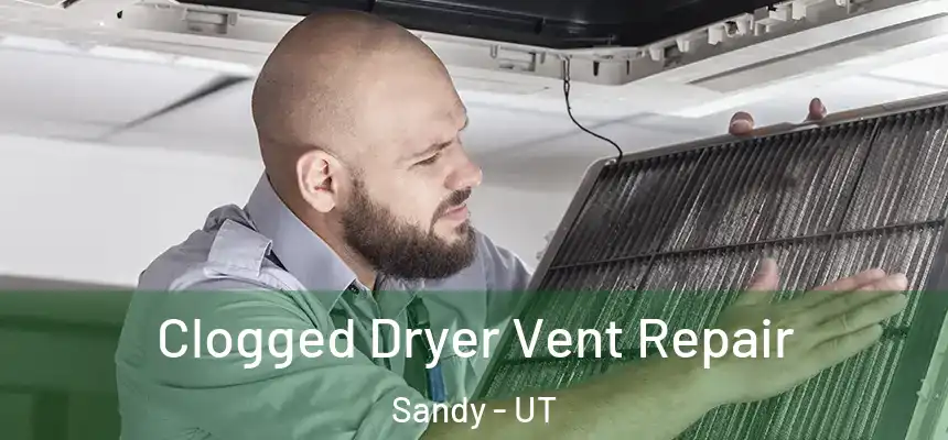  Clogged Dryer Vent Repair Sandy - UT