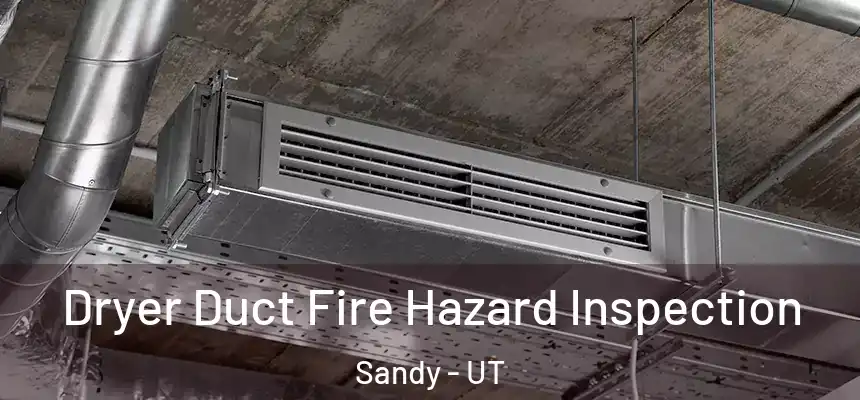  Dryer Duct Fire Hazard Inspection Sandy - UT