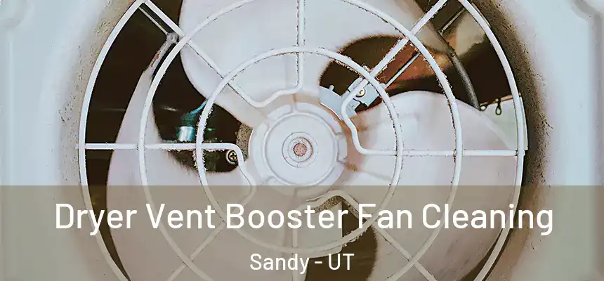  Dryer Vent Booster Fan Cleaning Sandy - UT