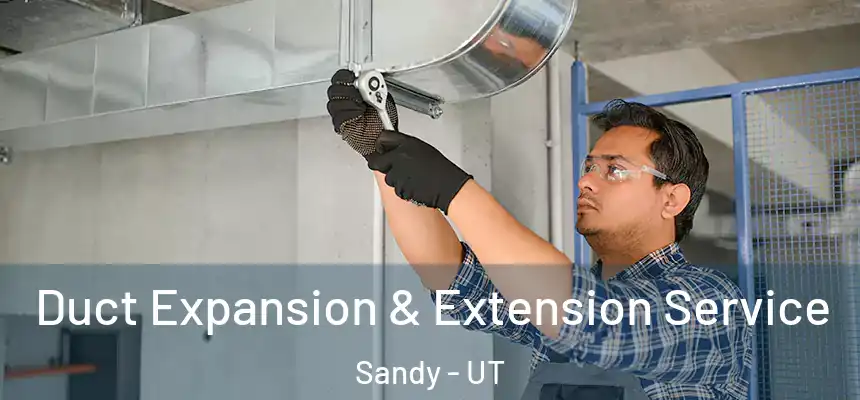  Duct Expansion & Extension Service Sandy - UT