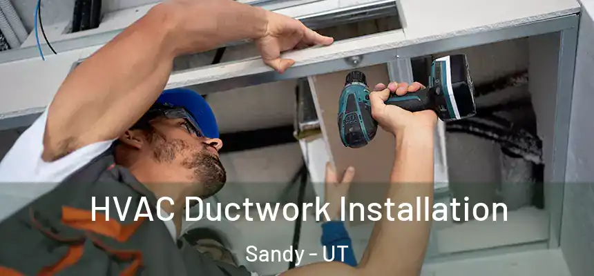  HVAC Ductwork Installation Sandy - UT