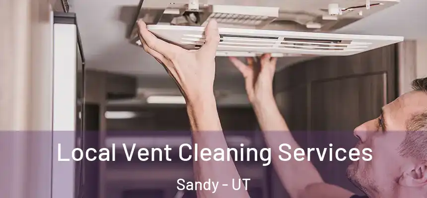 Local Vent Cleaning Services Sandy - UT
