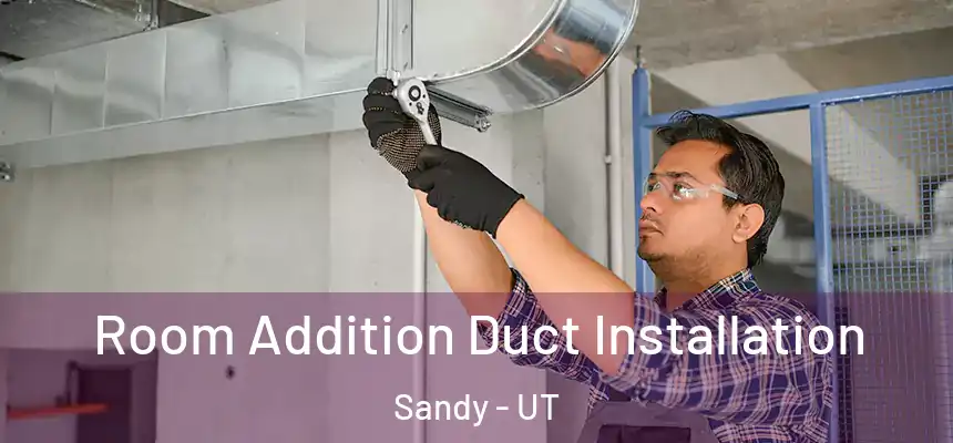  Room Addition Duct Installation Sandy - UT